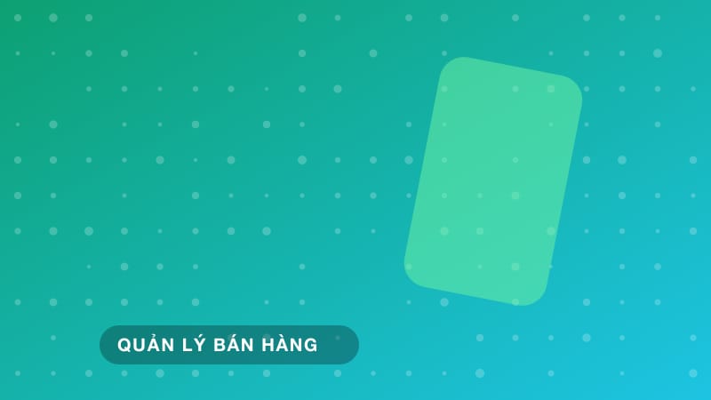 Quản lý bán hàng thời đại số: bán qua livestream và nội dung giải trí